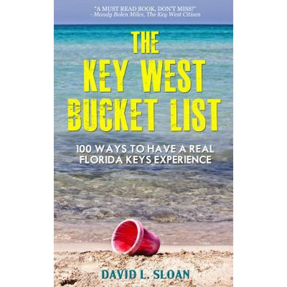 Pre-Owned The Key West Bucket List (100 Ways To Have A Real Florida Keys Experience) (Hardcover) 0983167117 9780983167112