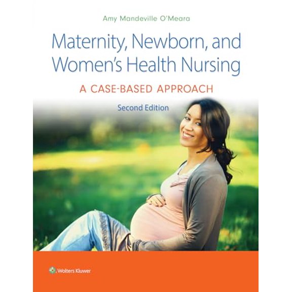Pre-Owned Maternity, Newborn, and Women's Health Nursing: A Case-Based Approach, 9781975209025, 1975209028, Paperback, Second, North American edition