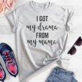 thumbnail image 2 of I Got My Drama From My Mama Shirt, Unisex Women's Shirt, Drama Shirt, Daughter Shirt, Heather Ash, X-Large, 2 of 6