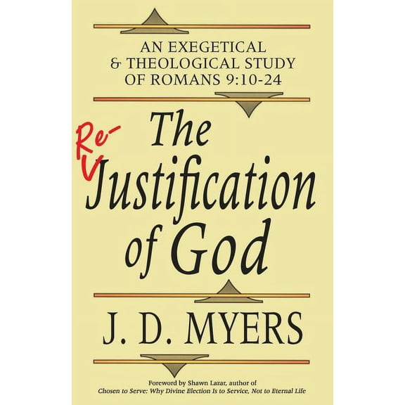 The Re-Justification of God: An Exegetical and Theological Study of Romans 9:10-24, (Paperback)