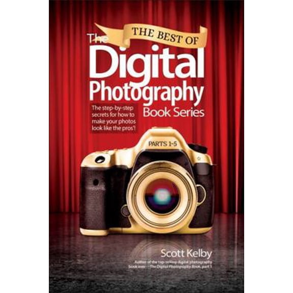 Pre-Owned The Best of the Digital Photography Book Series: The Step-By-Step Secrets for How to Make Your Photos Look Like the Pros'! (Paperback) 0134385128 9780134385129