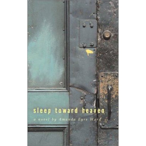 Pre-Owned Sleep Toward Heaven: A Novel (Hardcover) 1931561230 9781931561235