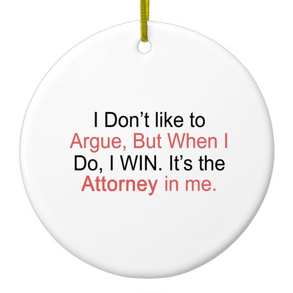 DistinctInk Hanging Ceramic Christmass Tree Ornament with Gold String - Great Gift / Present - 2 3/4 inch diameter - I Don't Like to Argue But I WIN Attorney