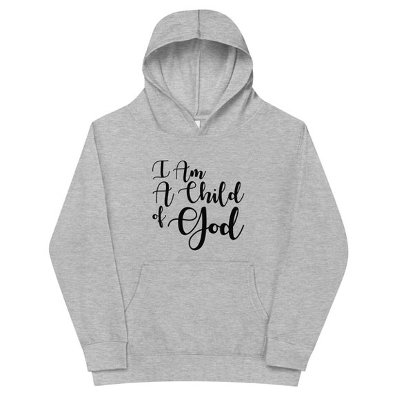 I Am A Child of God I Kids Fleece Hoodie