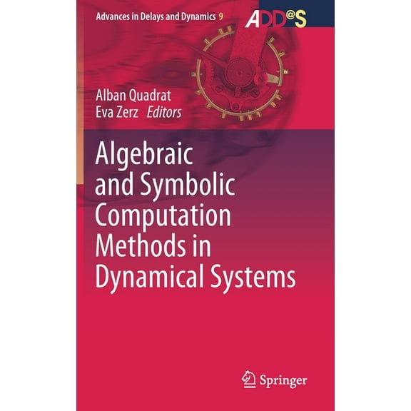 Advances in Delays and Dynamics Algebraic and Symbolic Computation Methods in Dynamical Systems, Book 9, (Hardcover)
