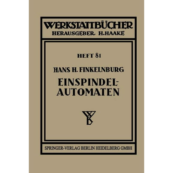 WerkstattbÃ¼cher Die Wirtschaftliche Verwendung Von Einspindelautomaten, Book 81, (Paperback)