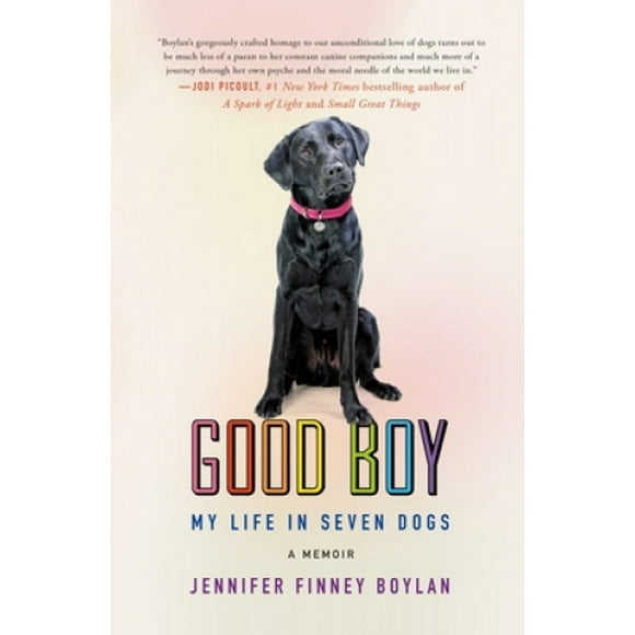 Good Boy : Ma Vie en Sept Chiens