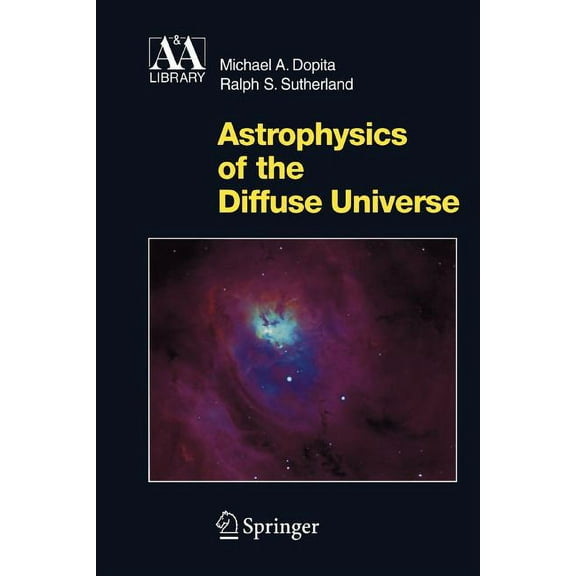 Astronomy and Astrophysics Library Astrophysics of the Diffuse Universe, (Paperback)