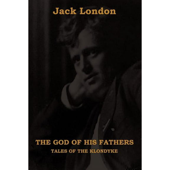 The God of His Fathers: Tales of the Klondyke, (Paperback)