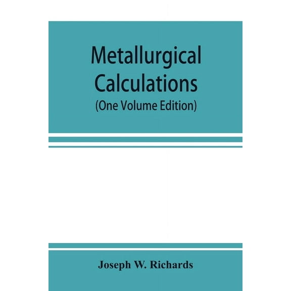 Metallurgical calculations (One Volume Edition), (Paperback)