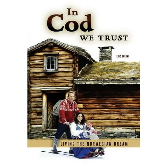 In Cod We Trust: Living the Norwegian Dream - Paperback