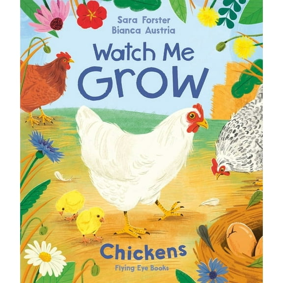 Watch Me Grow Watch Me Grow: Chickens, (Hardcover)