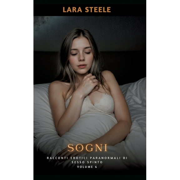 Sogni: Racconti Erotici Paranormali di Sesso Spinto. Volume 6 (Hardcover)