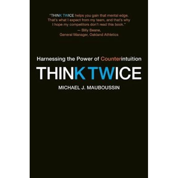 Pre-Owned Think Twice: Harnessing the Power of Counterintuition (Paperback) 1422187381 9781422187388