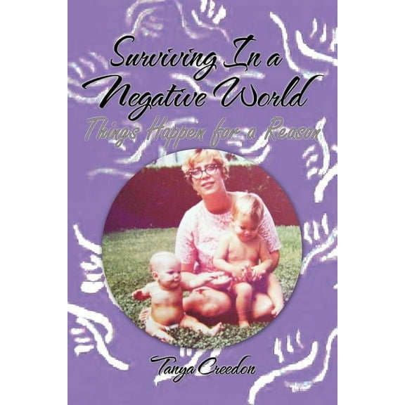 Surviving in a Negative World: Things Happen for a Reason (Paperback)