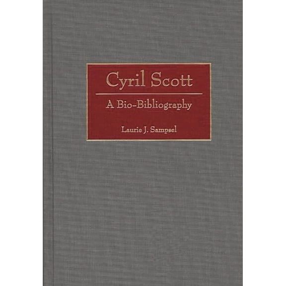 Bio-Bibliographies in Music Cyril Scott: A Bio-Bibliography, Book 79, (Hardcover)