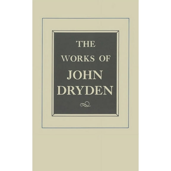 Works of John Dryden: The Works of John Dryden, Volume VIII : Plays: The Wild Gallant, The Rival Ladies, The Indian Queen (Series #8) (Edition 1) (Hardcover)