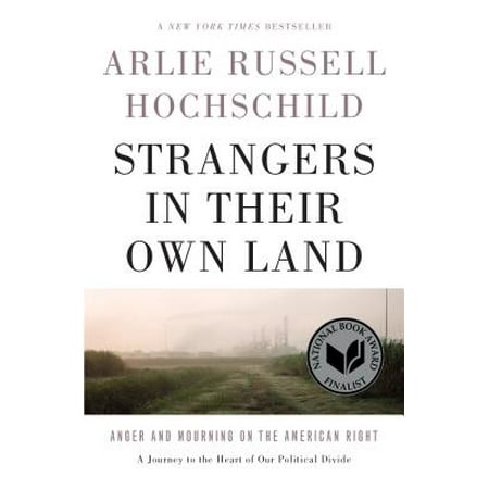 Strangers in Their Own Land : Anger and Mourning on the American (Best State To Own Land)