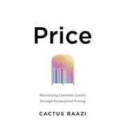 Price: Maximizing Customer Loyalty through Personalized Pricing (Paperback)