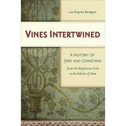 Vines Intertwined: A History of Jews and Christians from the Babylonian Exile to the Advent of Islam, Sandgren, Leo Dupre
