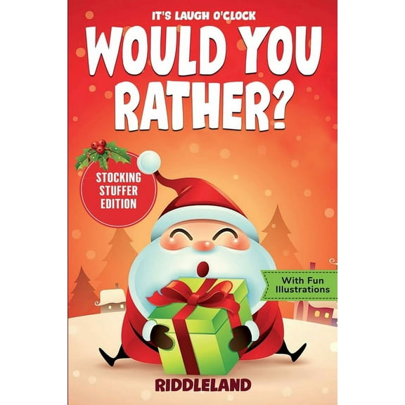 It's Laugh O'Clock - Would You Rather? Stocking Stuffer Edition: A Hilarious and Interactive Question Game Book for Boys, (Paperback)