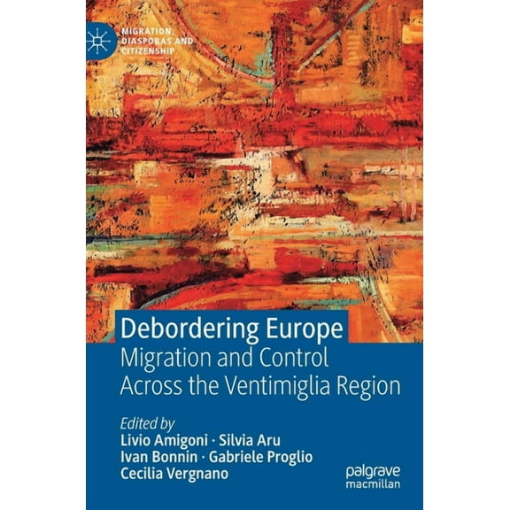 Migration, Diasporas and Citizenship Debordering Europe: Migration and Control Across the Ventimiglia Region, (Hardcover)