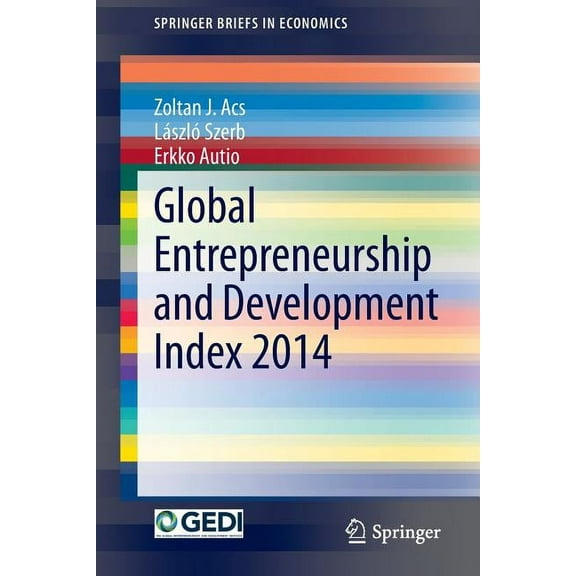 Springerbriefs in Economics Global Entrepreneurship and Development Index 2014, (Paperback)