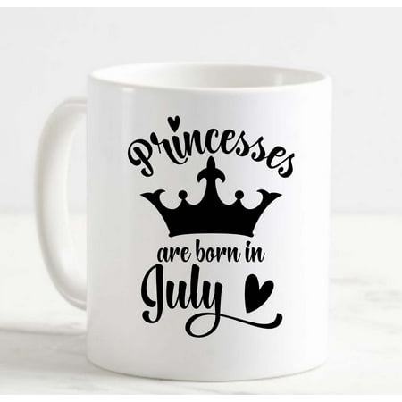 

Coffee Mug Princesses Are Born In July Crown Birthday White Cup Funny Gifts for work office him her