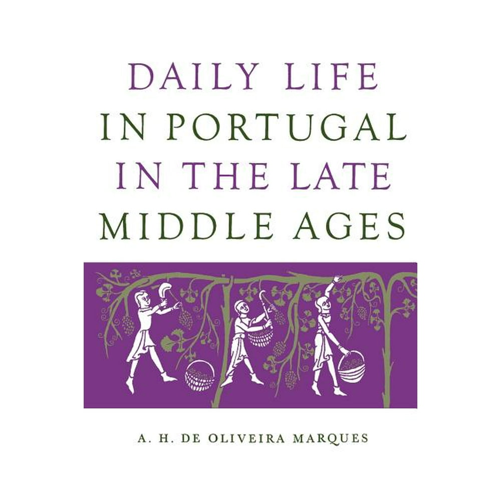 Daily Life in Portugal in the Late Middle Ages (Paperback) Walmart