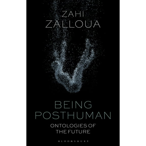 Being Posthuman: Ontologies of the Future, (Paperback)