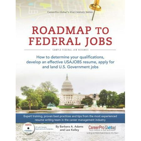 Roadmap to Federal Jobs : A Proven Process for Finding, Applying For, and Landing U.S. Government (Best Paying Federal Jobs)