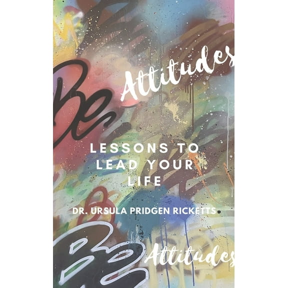 BE Attitudes: Lesson to lead your life, (Paperback)