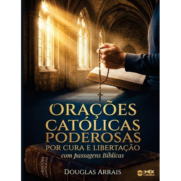 Orações Católicas Poderosas Por Cura e Libertação com passagens bÃÂblicas: oração católica poderosa cura e libertação, (Paperback)