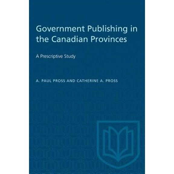 Pre-Owned Heritage: Government Publishing in the Canadian Provinces: A Prescriptive Study (Paperback)