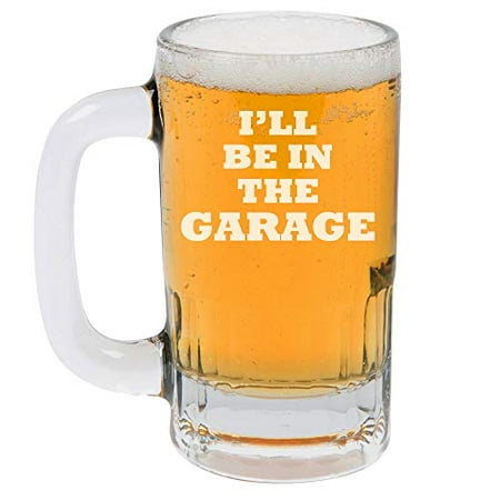

12oz Beer Mug Stein Glass I ll Be In The Garage Funny Dad Father Gift