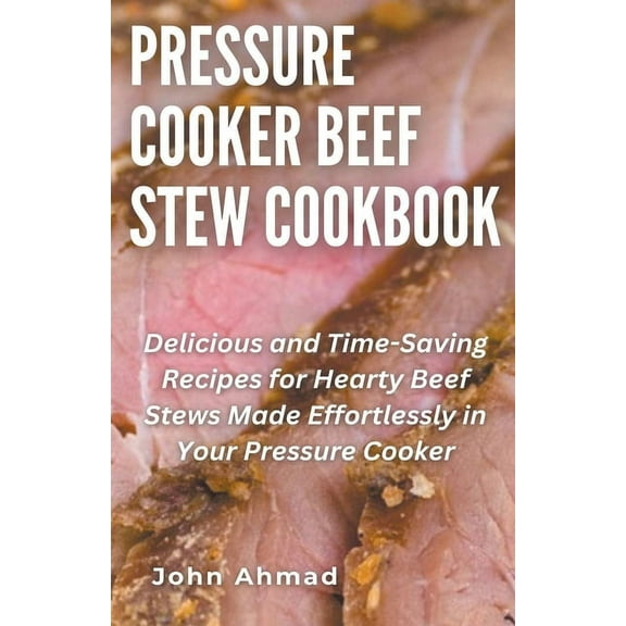 Pressure Cooker Beef Stew Cookbook, (Paperback)