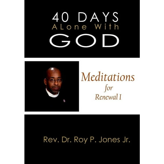 40 Days Alone with God Meditations for Renewal I (Paperback)