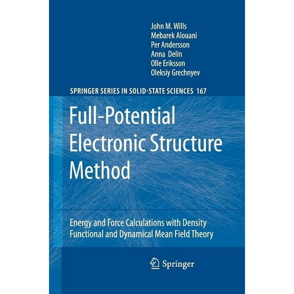 Springer Solid-State Sciences Full-Potential Electronic Structure Method: Energy and Force Calculations with Density Functional and Dynamical Mean Fie, Book 167, (Paperback)