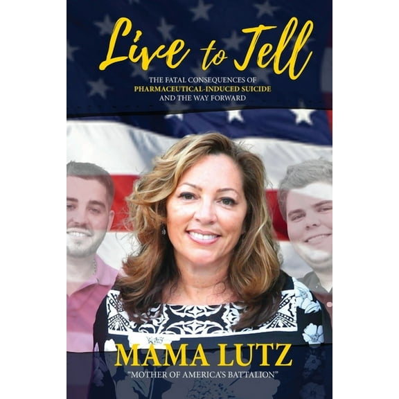 Live to Tell: The Fatal Consequences of Pharmaceutical-Induced Suicide and the Way Forward, (Paperback)