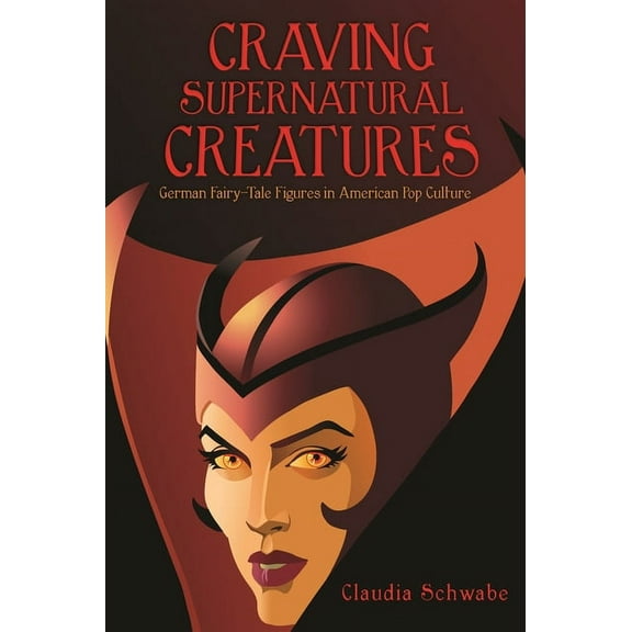 The Donald Haase Fairy-Tale Studies Craving Supernatural Creatures: German Fairy-Tale Figures in American Pop Culture, (Paperback)