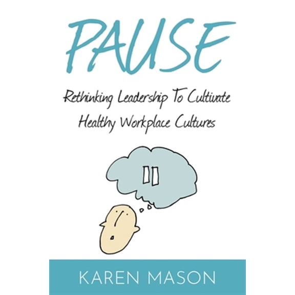 Pre-Owned Pause: Rethinking Leadership to Cultivate Healthy Workplace Cultures (Other)