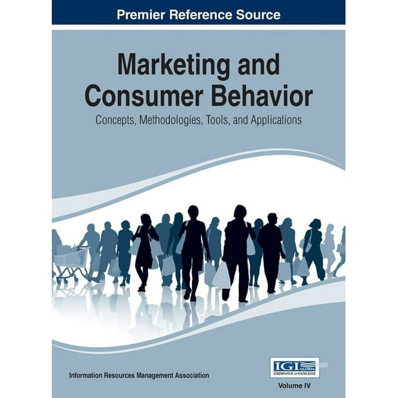 Marketing and Consumer Behavior: Concepts, Methodologies, Tools, and Applications, Vol 4, (Hardcover)