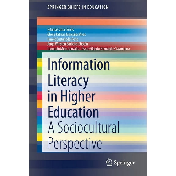 Springerbriefs in Education Information Literacy in Higher Education: A Sociocultural Perspective, (Paperback)