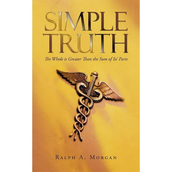 Simple Truth: The Whole is Greater Than the Sum of Its' Parts (Paperback)