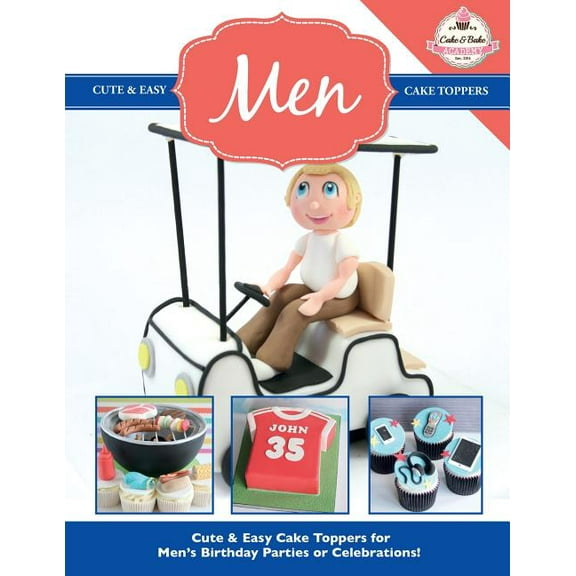 Cute & Easy Cake Toppers for MEN! (Paperback)