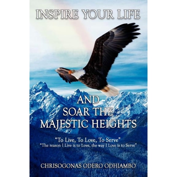 Inspire Your Life And Soar The Majestic Heights (Paperback)