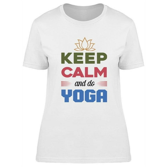 Keep Calm And Do Yoga Slogan T-Shirt Women -Image by Shutterstock, Female Medium