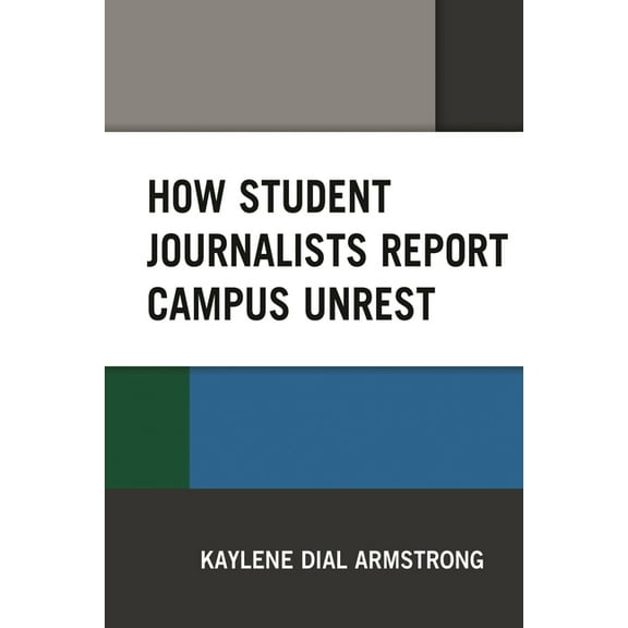 How Student Journalists Report Campus Unrest, (Hardcover)