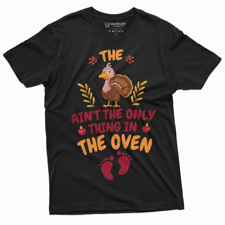 Womens The Turkey Aint The Only Thing In The Oven Baby Announcement T-Shirt Womens The Turkey Aint The Only Thing In The Oven Baby Announcement T-Shirt