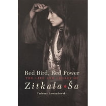 Pre-Owned Red Bird, Red Power: The Life and Legacy of Zitkala-Sa Volume 67 (Paperback) 0806164530 9780806164533